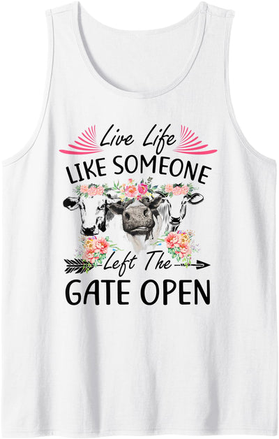 Live Life Like Someone Left Gate Open Heifer Gift the Cow Tank Top