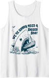 Funny Fishing Fisherman Quote We're Gonna Need A Bigger Boat Tank Top - White