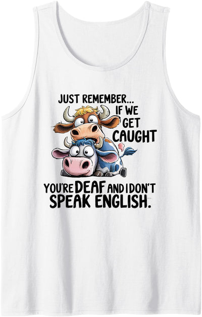 If We Get Caught You're Deaf I Don't Speak English Funny Tank Top