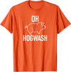 Pig One Liners, Quotes, Sayings, Gift Ideas Pig Pun Oh Hogwash, Funny, Joke, Sarcastic, Family T-Shirt - Orange