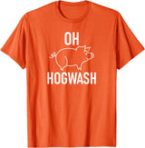 Pig One Liners, Quotes, Sayings, Gift Ideas Pig Pun Oh Hogwash, Funny, Joke, Sarcastic, Family T-Shirt - Orange
