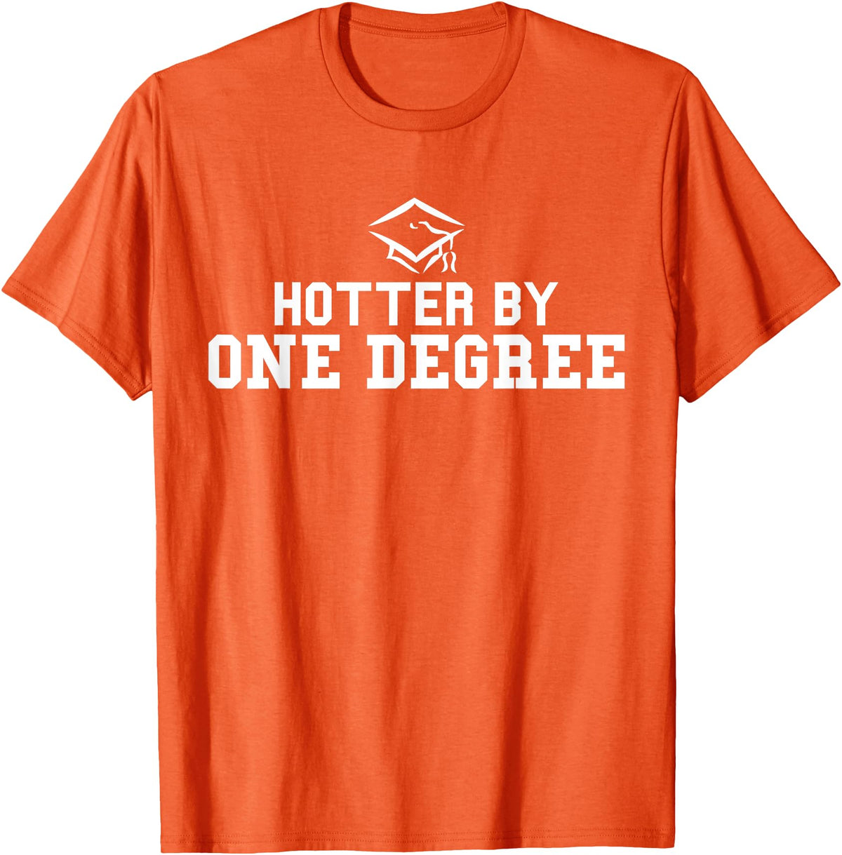 Funny Collage Geek Shirts Hotter By One Degree Hilarious T-Shirt T-Shirt - Orange