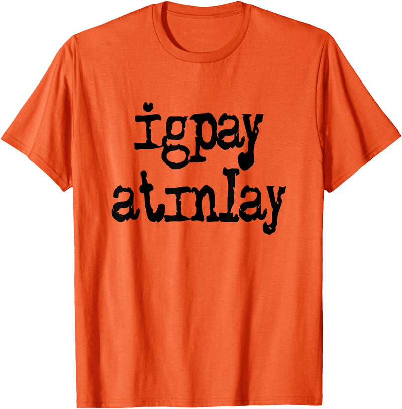 igpay atinlay - Pig Latin T-Shirt - Orange