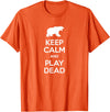 Funny Outdoor Shirts Keep Calm and Play Dead Funny Hiking Bear Survival T-Shirt T-Shirt - Orange