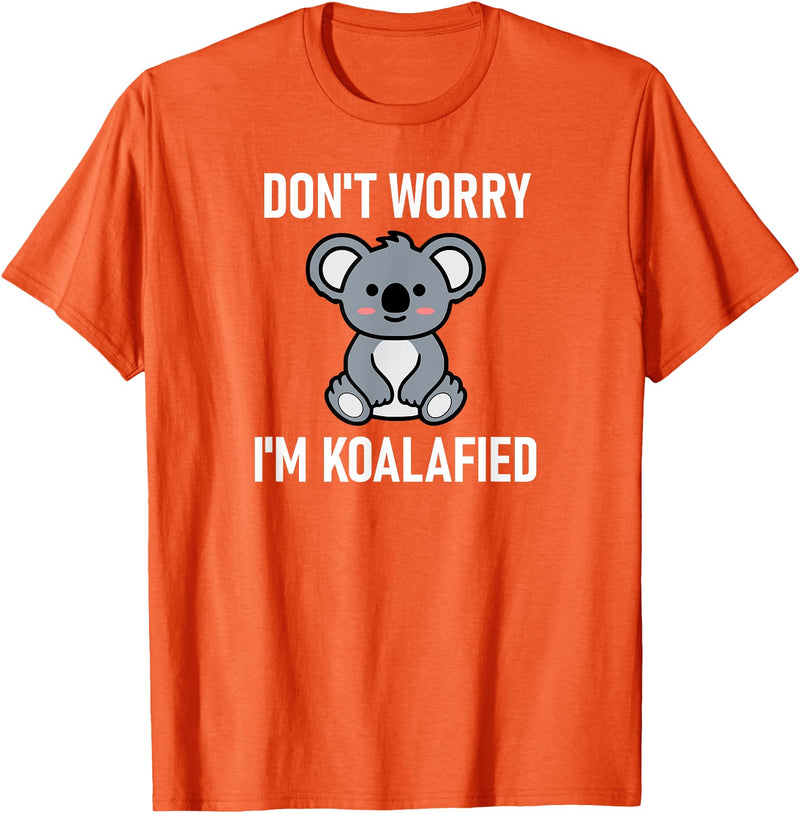 Koala Bear Puns Design, Gag Gifts Don't Worry I'm Koalafied, Funny, Jokes, Sarcastic Sayings. T-Shirt - Orange