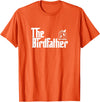 The Birdfather Bird Owner Dad Funny Gifts Funny Bird Owner Gift The Birdfather T-Shirt - Orange