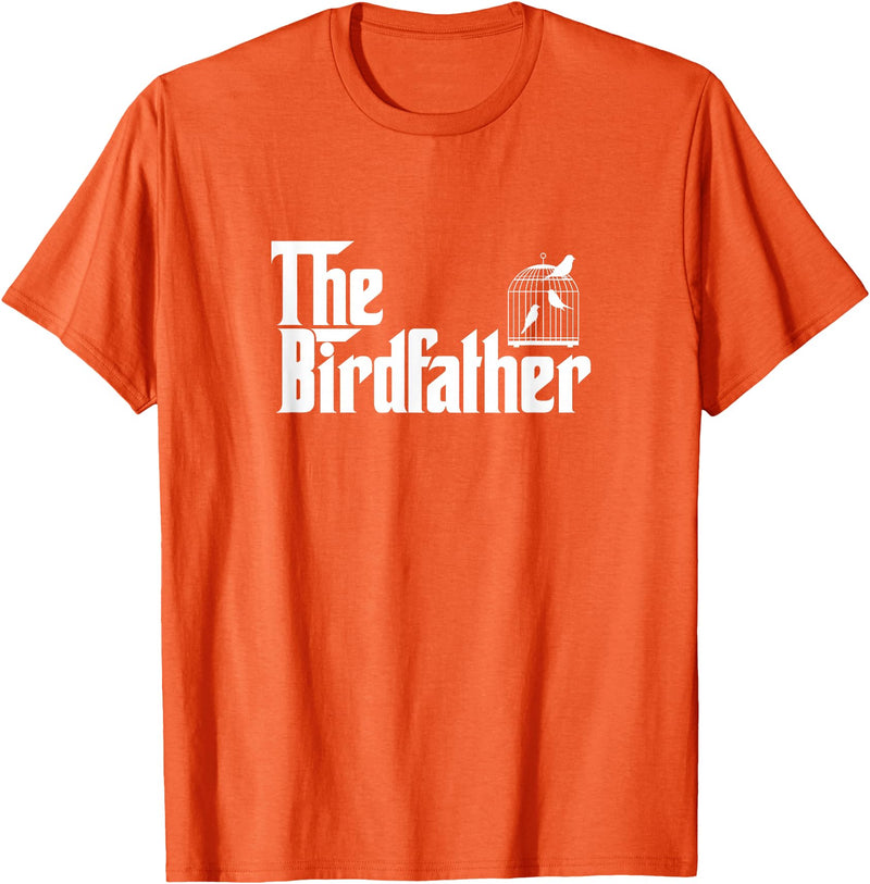 The Birdfather Bird Owner Dad Funny Gifts Funny Bird Owner Gift The Birdfather T-Shirt - Orange
