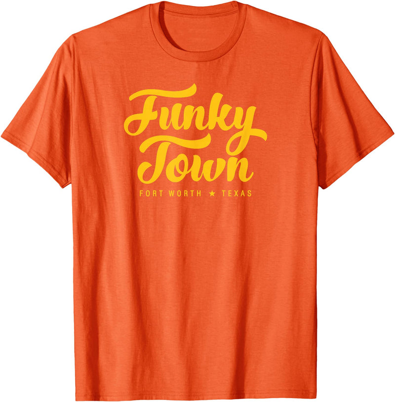 Funky Town Fort Worth Texas Script Design Studio FUNKY TOWN Fort Worth TX Script Design T-Shirt - Orange