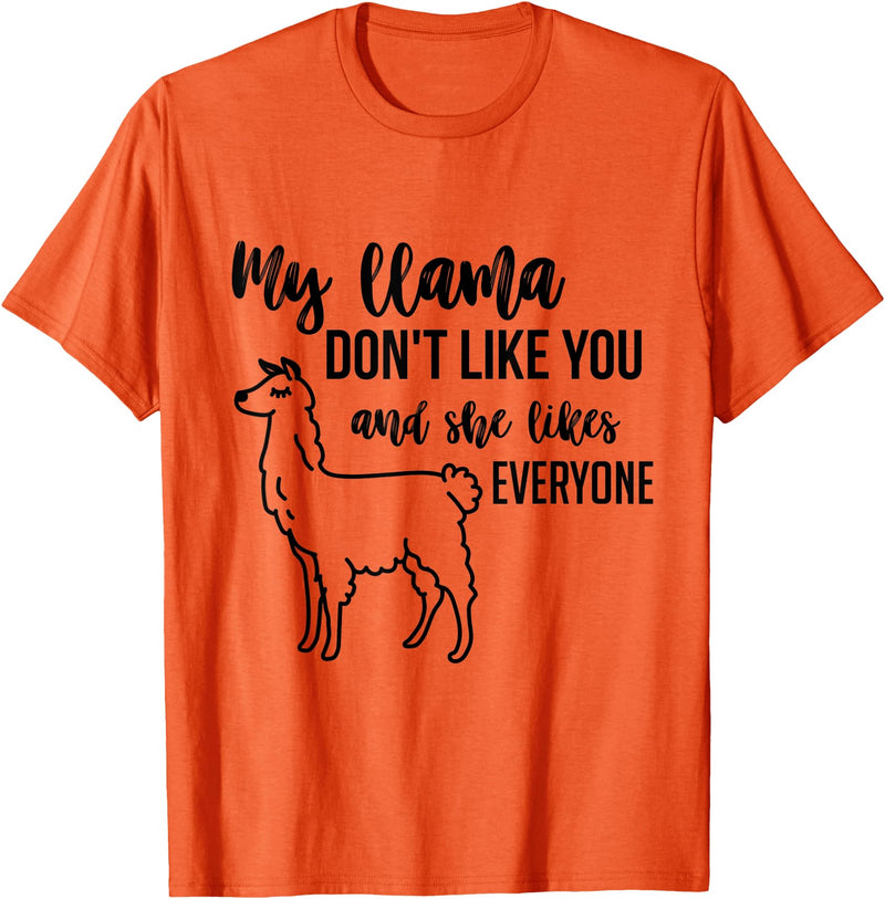Llama tshirts My llama don't like you and she likes everyone - Orange