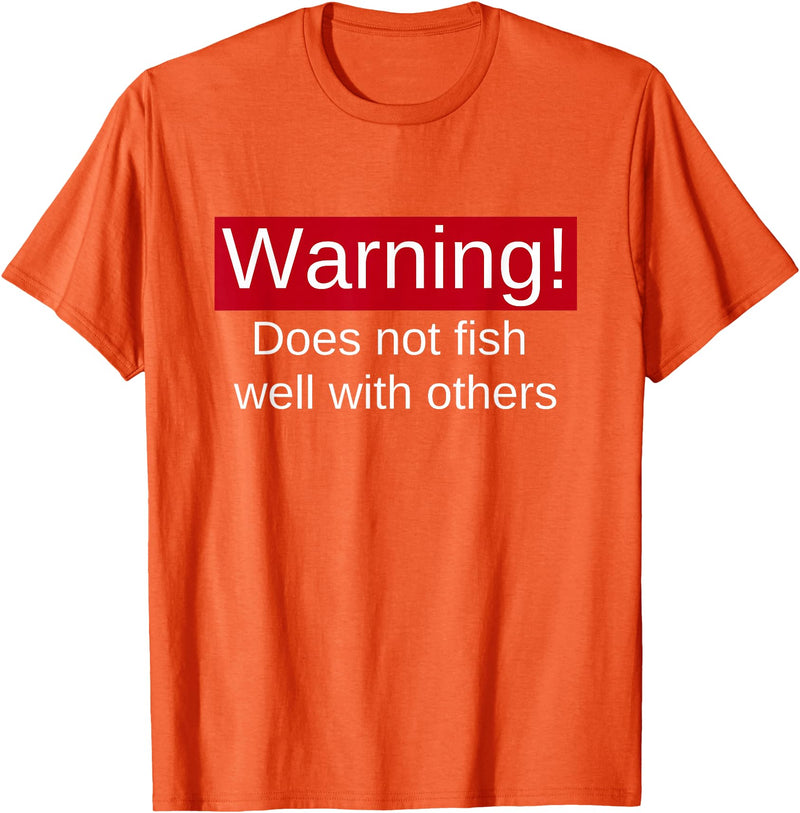 Funny Fishing Meme Gifts Funny Fishing Does Not Fish Well With Others Gift T-Shirt - Orange