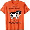 C73Design I like to move it, move it. I like to Mooove it funny cow T-Shirt - Orange