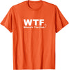 Funny Fishing Shirt WTF Shirt - Where's The Fish Shirt, Funny Fishing T-Shirt T-Shirt - Orange