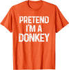 Pretend I'm A Donkey Funny Halloween Costume Pretend I'm A Donkey Last Minute Funny Halloween Costume T-Shirt - Orange