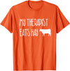 Shirtbooth: Animal Lovers Funny Cow Lover Gift: My Therapist Eats Hay Love Cows T-Shirt - Orange