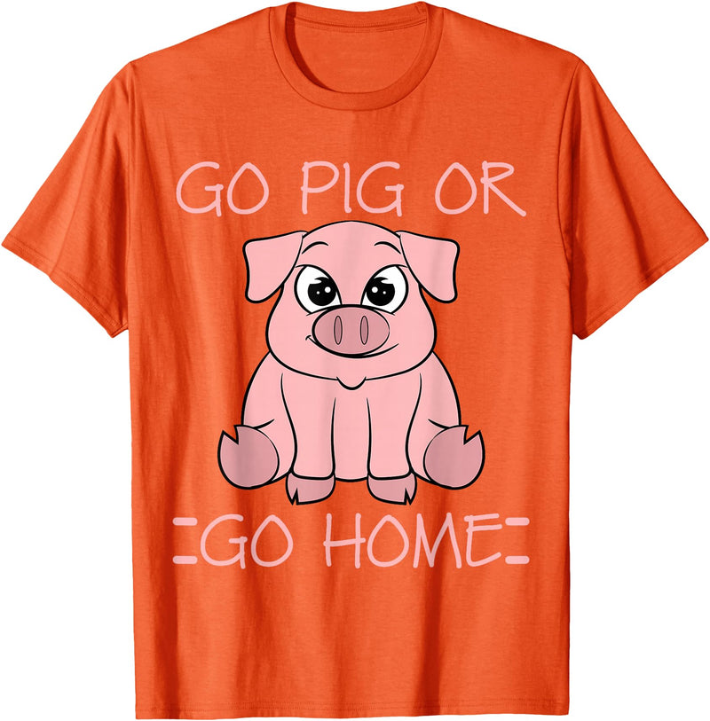 Funny BBQ Grilling Pig Tee Shirt Men Women Kids Go Pig Or Go Home - Funny BBQ T Shirt Barbecue Gift T-Shirt - Orange