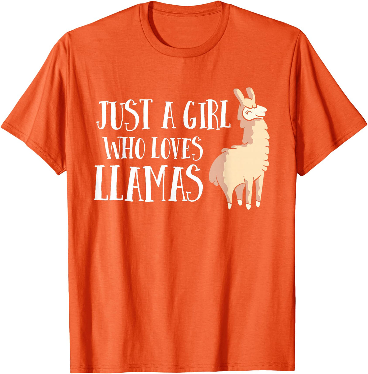Funny Llama And Alpaca Gifts Funny Llama Girl Just A Girl Who Loves Llamas T-Shirt - Orange