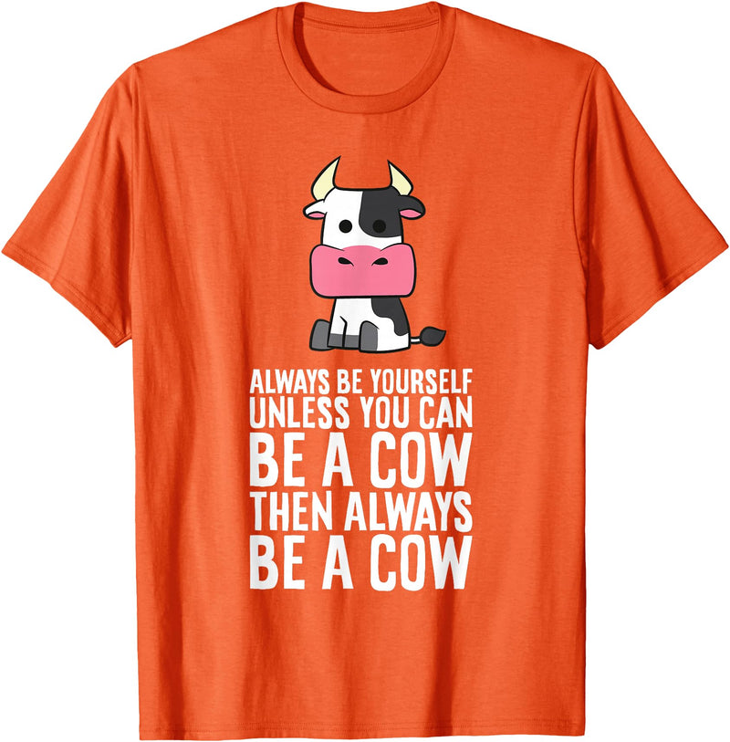 Funny Cow Lover Gifts Always Be Yourself Unless You Can Be A Cow T-Shirt - Orange