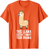 Funny Llama Lover Gifts This Llama Doesn't Want Your Drama Funny Drama LLama T-Shirt - Orange