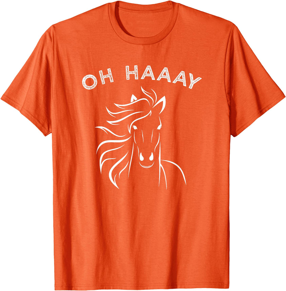 Horse Tee Apparel Funny Oh Haaay Horse T-Shirt, Funny Oh Hey Horse Tee T-Shirt - Orange