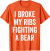 Broken Ribs Shirt Designs by ZAR Broken Ribs, I Broke My Ribs Fighting A Bear T-Shirt - Orange