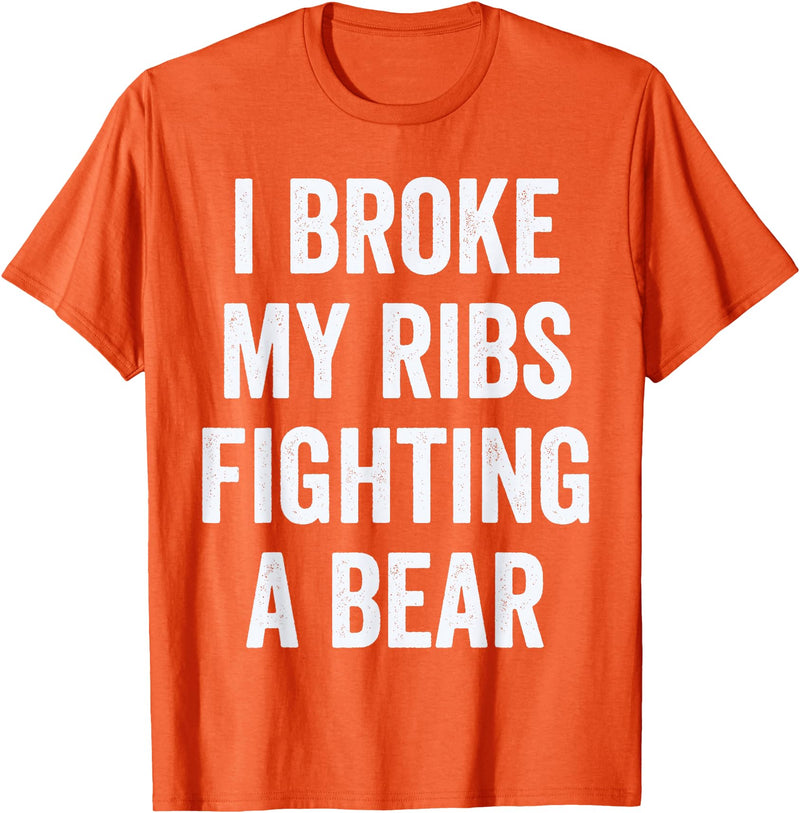 Broken Ribs Shirt Designs by ZAR Broken Ribs, I Broke My Ribs Fighting A Bear T-Shirt - Orange