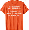 Funny Sayings Hilarious Jokes Humorous Memes Gear If I Die Choking On A Gummy Bear Funny Saying Sarcastic Joke T-Shirt - Orange