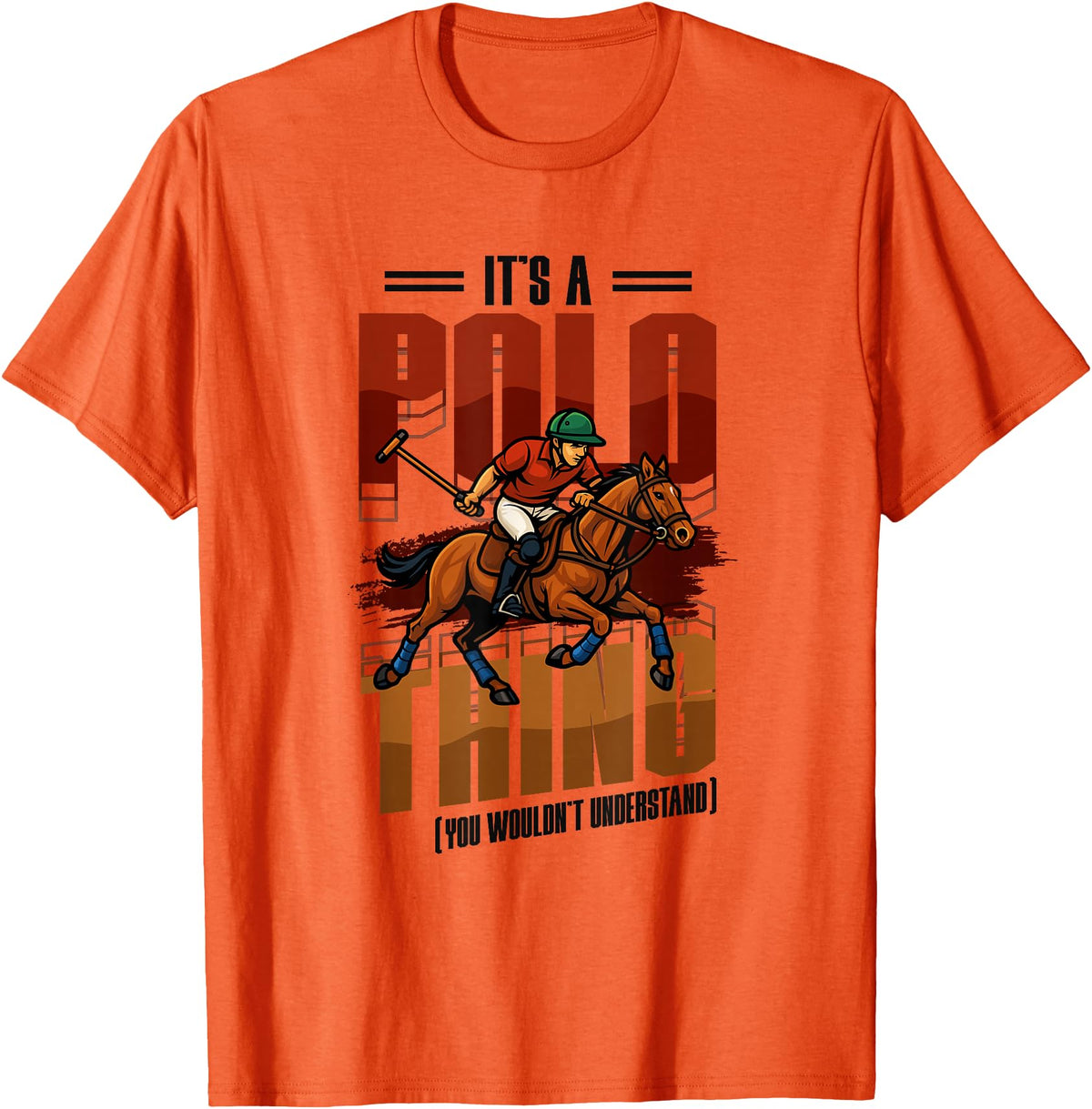 Equestrian Pony Sport Mallet Designs Horse Polo Player It's A Polo Thing You Wouldn't Understand T-Shirt - Orange