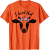 I Herd That Hanging with My Heifers Tshirt Co. I Herd That Shirt Cow Lover Gift Funny Cow T Shirt T-Shirt - Orange