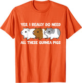 Funny Guinea Pig Lover Gifts Yes I Really Do Need All These Guinea Pigs T-Shirt - Orange