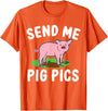 Funny Pig Farm Piggy Farmer Farming Gifts DAIMMER Send Me Pig Pics T-Shirt - Orange
