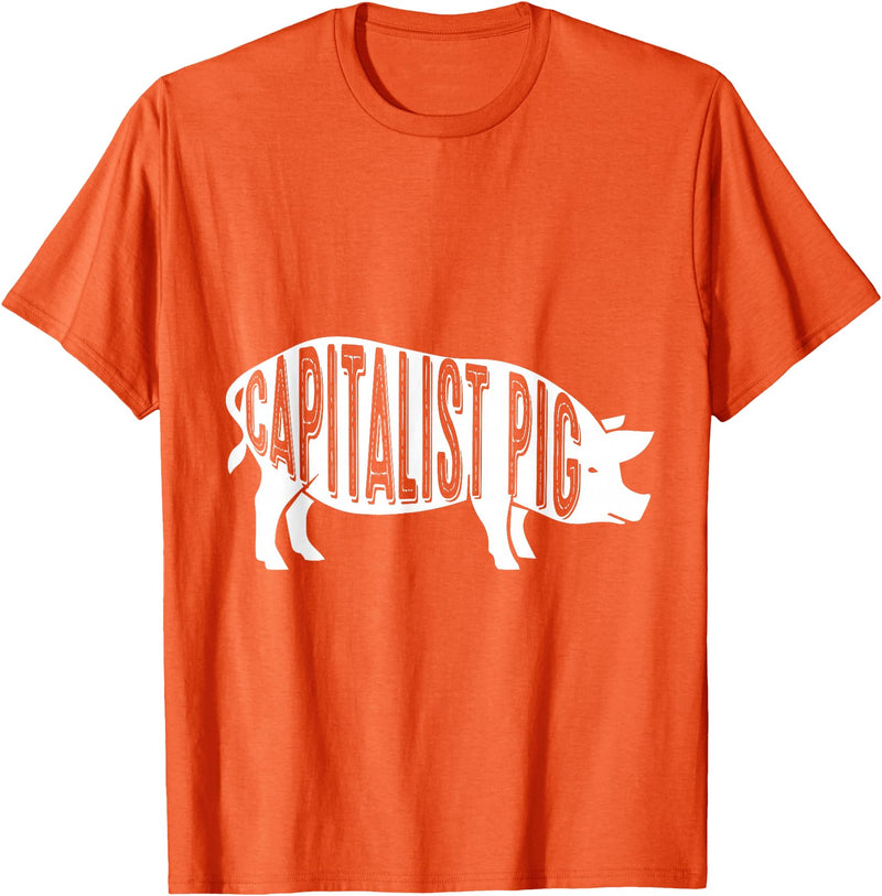 Capitalism Co Capitalist Pig - Fun Novelty Tshirt for Entrepreneurs T-Shirt - Orange