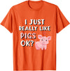Funny Pig Lover Apparel Pig Apparel for Pig Lovers I Really Like Pigs T-Shirt - Orange