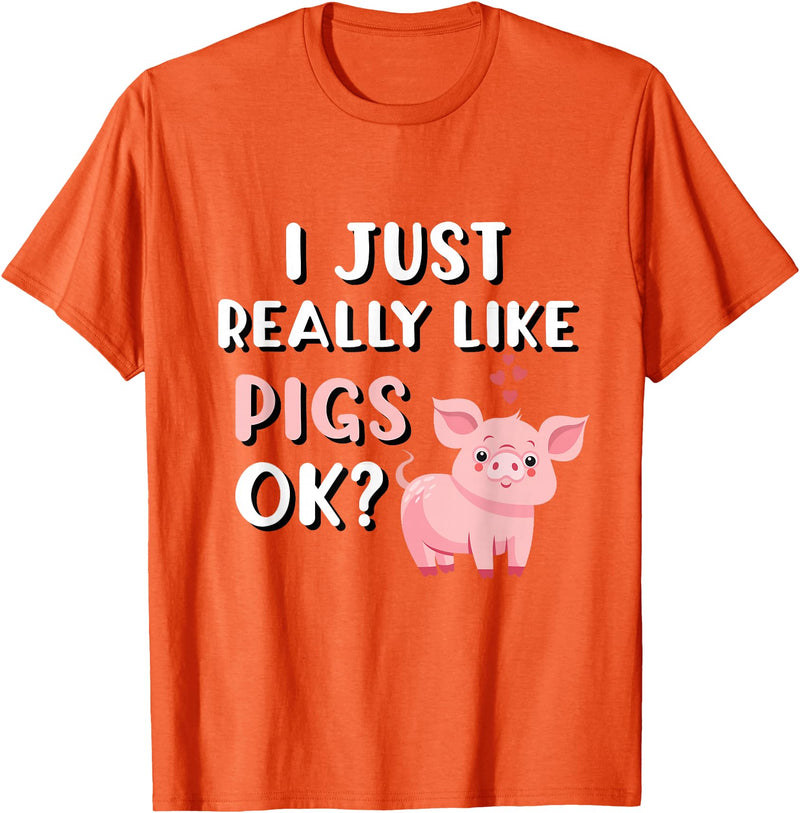 Funny Pig Lover Apparel Pig Apparel for Pig Lovers I Really Like Pigs T-Shirt - Orange