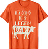Dairy Cow Merch Co It's Going To Be Legendary (Legendairy) Funny Dairy Cow Gift T-Shirt - Orange