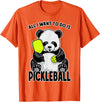 Grandio Design Cute Funny Animal Lover Gifts Panda Pickleball All I Want To Do Is Cute Funny Bear Player T-Shirt - Orange