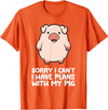 Pig Lover and Pig Farmer Gifts And Tees Pig Owner Pig Farmer Sorry I Can't I Have Plans With My Pig T-Shirt - Orange