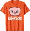 Funny Pigs Gifts And Pig Farmer Apparels Pigs Farmer Girl Just a Girl Who Loves Pigs T-Shirt - Orange