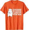 Arctic Polar Bear Tees And Gifts Polar Bears are Awesome Therefore I'm A Polar Bear T-Shirt - Orange
