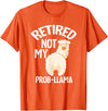 LLamas Alpaca Funny Animal Quotes Retired Not My Prob Lama Funny Retirement T-Shirt - Orange