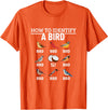 Funny Birding Watch Designs How to Identify A Bird Funny Bird Watching T-Shirt - Orange