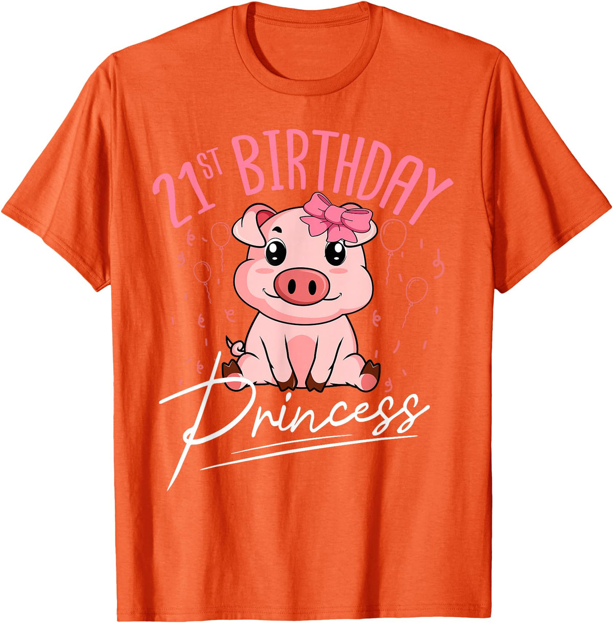 Pig Birthday 21 Cute Piggy Barn Party Apparel Pig 21st Birthday Princess Farm Party Hog Farmer Barnyard T-Shirt - Orange