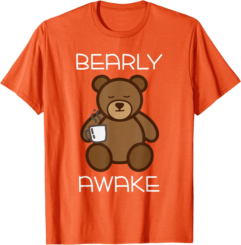 Bearly Awake Shirt - Funny Bear Animal Pun Gifts T-Shirt - Orange