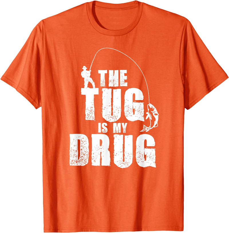 Fishing Shirts & Fisherman Gifts The Tug Is My Drug Fishing Shirt Fisherman Gift T-Shirt - Orange