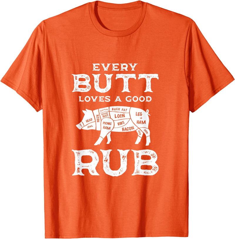 Every Butt Loves A Good Rub Pork BBQ Grilling Gift Every Butt Loves A Good Rub Pig Pork Funny BBQ Pitmaster T-Shirt - Orange