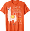 Always Be Yourself Unless You Can Be A Llama Then Always Be T-Shirt - Orange