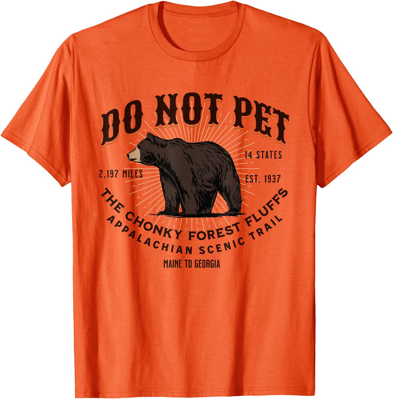 Do Not Pet the Chonky Forest Fluffs Appalachian Appalachian Trail Scenic Hiking Black Bear Funny Souvenir T-Shirt - Orange