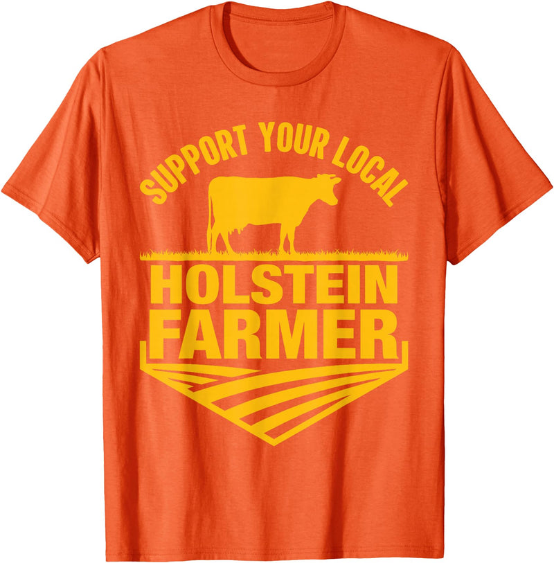 Farm & Holstein Cow for Men and Cattle Clothing Support Your Local Holstein Farmer - Holstein Cow Rancher T-Shirt - Orange