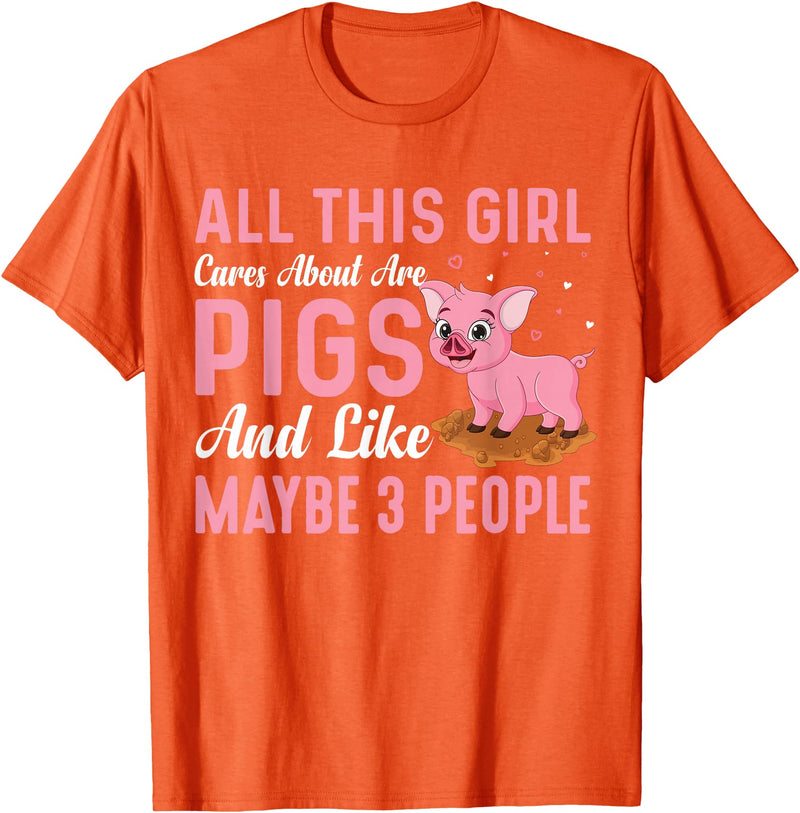 Funny Pig Farm Piggy Farmer Farming Gifts DAIMMER All This Girl Cares About Are Pigs And Like Maybe 3 People T-Shirt - Orange