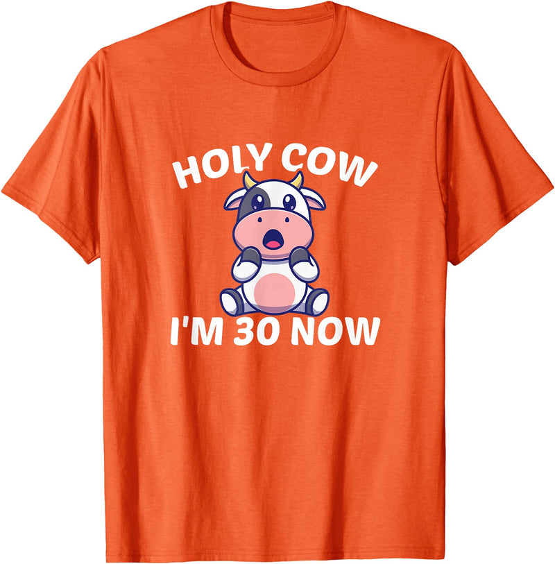 Holy Cow I'm Thirty - Middle Aged Guy Girl 30s Holy Cow I'm Thirty - Funny Middle Aged Guy Girl 30th Party T-Shirt - Orange
