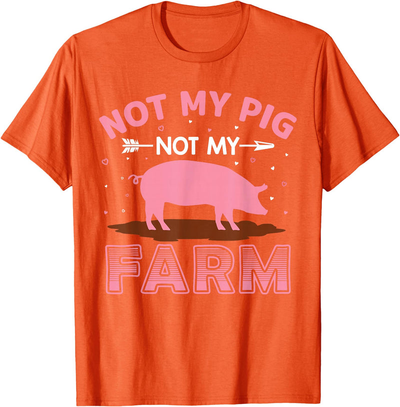 Funny Pig Farm Piggy Farmer Farming Gifts DAIMMER Not My Pig Not My Farm T-Shirt - Orange